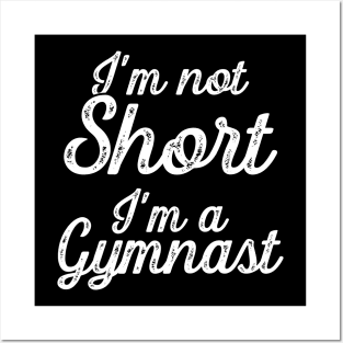 I'm not short I'm a gymnast Posters and Art